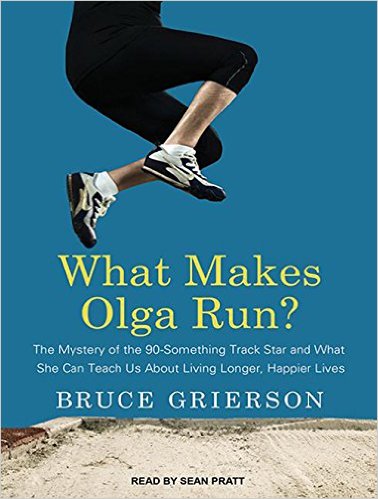 What Makes Olga Run? chosen one of the top health and aging books by Wall Street Journal, Huffington Post, and the Globe and Mail